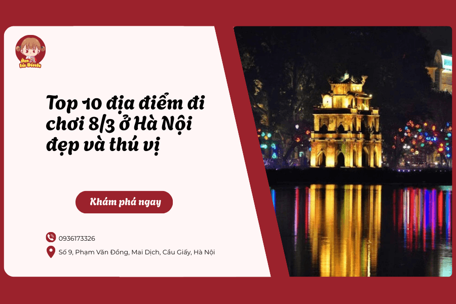 Top 10 địa điểm đi chơi 8/3 ở Hà Nội đẹp và thú vị