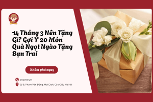 14 tháng 3 nên tặng gì?