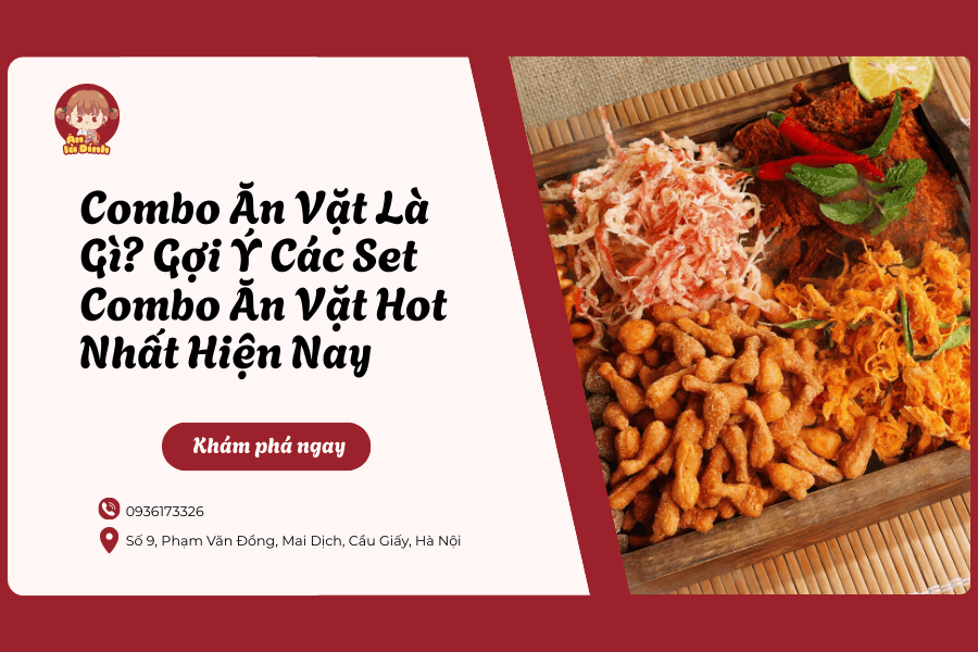 Combo Ăn Vặt Là Gì? Gợi Ý Các Set Combo Ăn Vặt Hot Nhất Hiện Nay