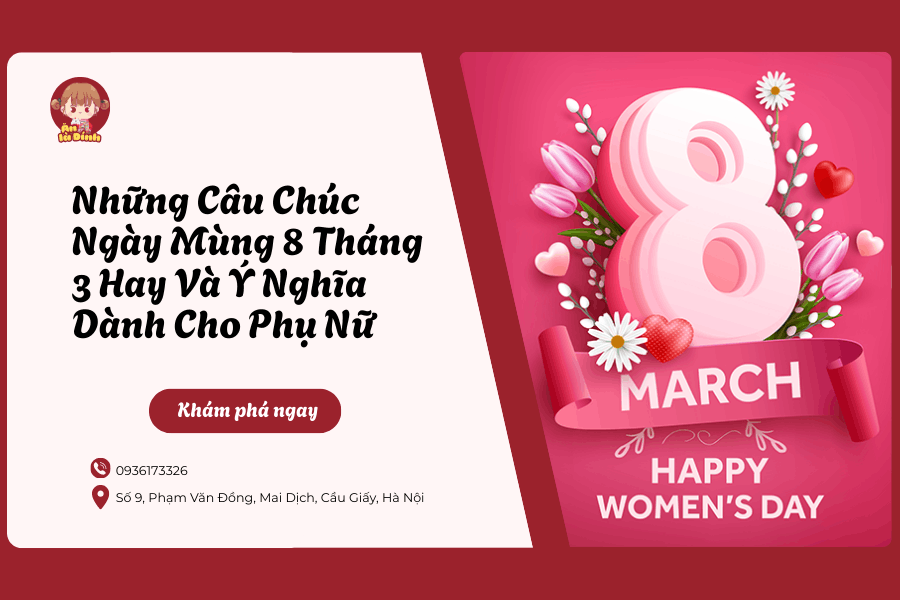 Những câu chúc ngày mùng 8 tháng 3 hay và ý nghĩa dành cho phụ nữ