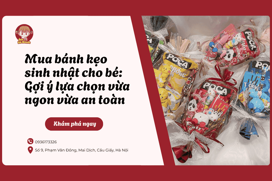 Mua bánh kẹo sinh nhật cho bé: Gợi ý lựa chọn vừa ngon vừa an toàn