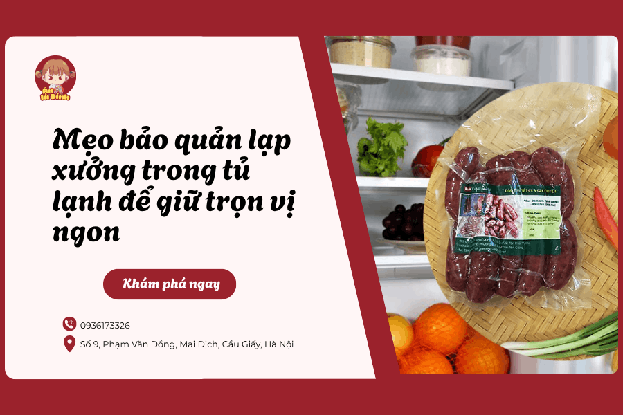 Mẹo bảo quản lạp xưởng trong tủ lạnh để giữ trọn vị ngon