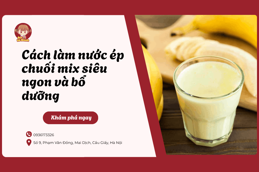 Cách làm nước ép chuối mix siêu ngon và bổ dưỡng