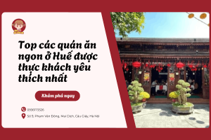 Top các quán ăn ngon ở Huế được thực khách yêu thích nhất