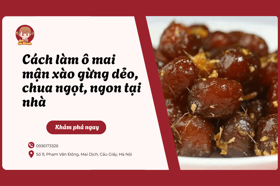 Cách làm ô mai mận xào gừng dẻo, chua ngọt, ngon tại nhà