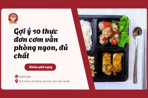 Gợi ý 10 thực đơn cơm văn phòng ngon, đủ chất