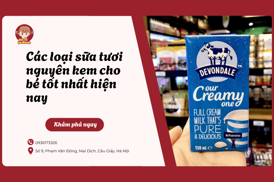 các loại sữa tươi nguyên kem cho bé tốt nhất hiện nay