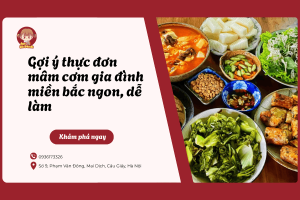 Gợi ý thực đơn mâm cơm gia đình miền bắc ngon, dễ làm