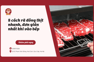 8 cách rã đông thịt nhanh, đơn giản nhất khi vào bếp